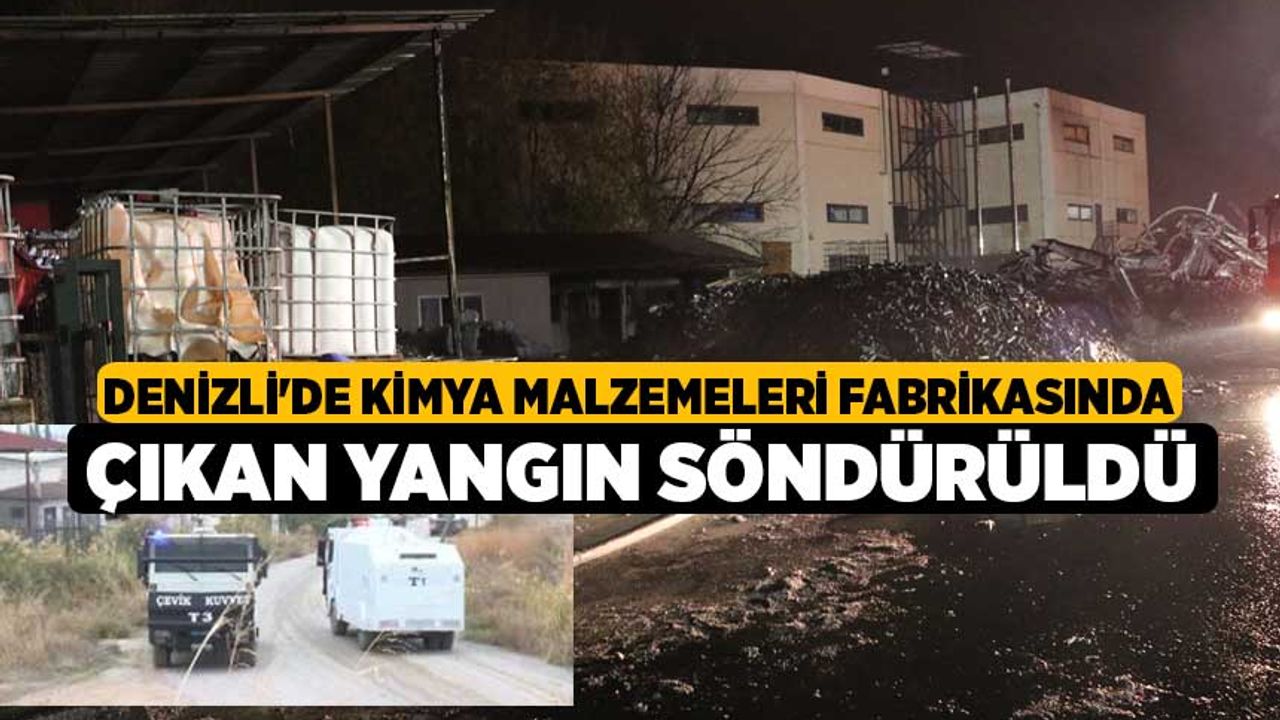 Denizli'de kimya malzemeleri fabrikasında çıkan yangın söndürüldü