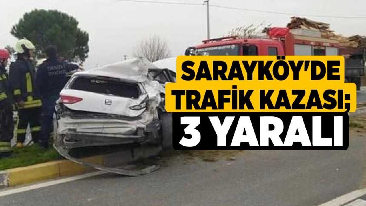 Sarayköy'de trafik kazası;3 yaralı