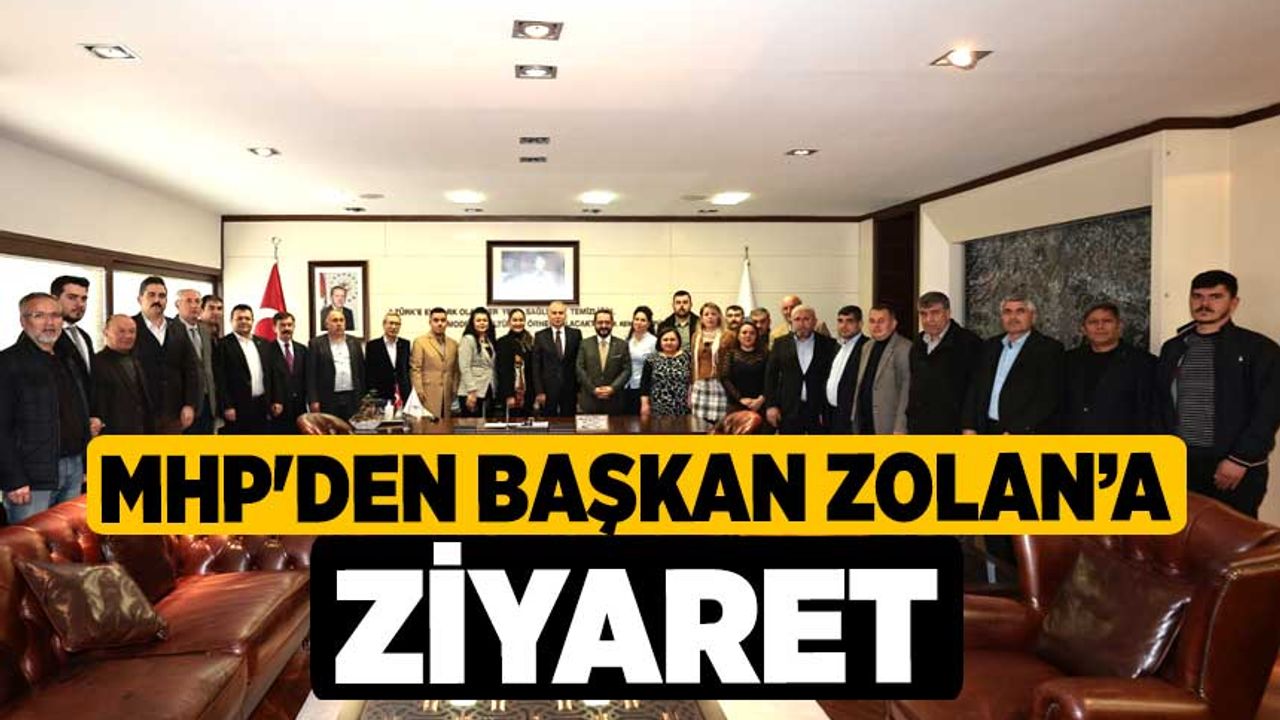 MHP'den Başkan Zolan’a ziyaret