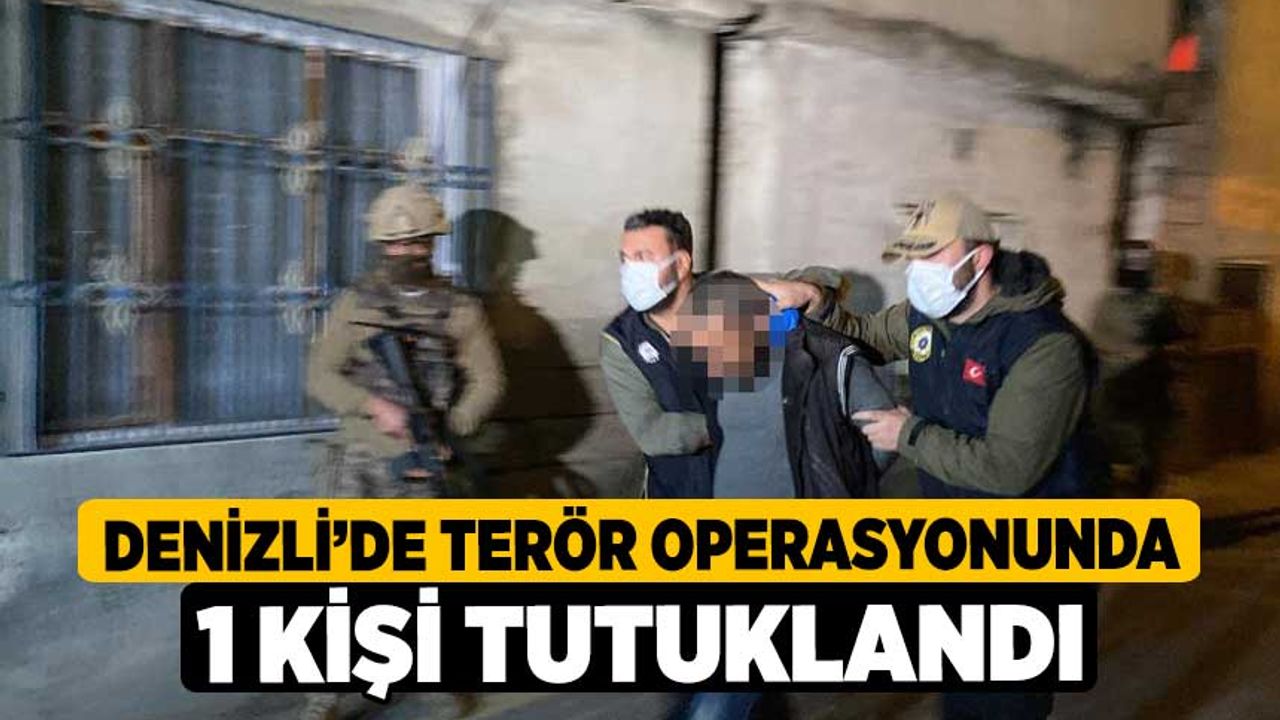Denizli’de terör operasyonunda 1 kişi tutuklandı