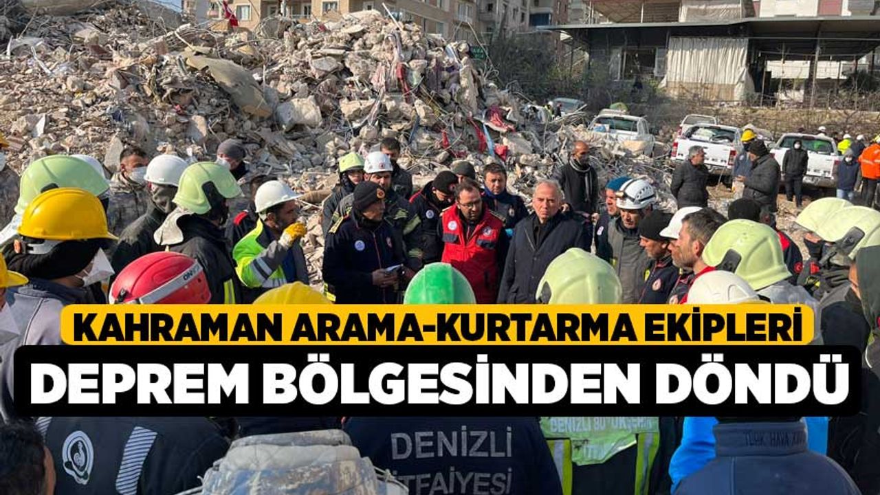 Kahraman arama-kurtarma ekipleri deprem bölgesinden döndü
