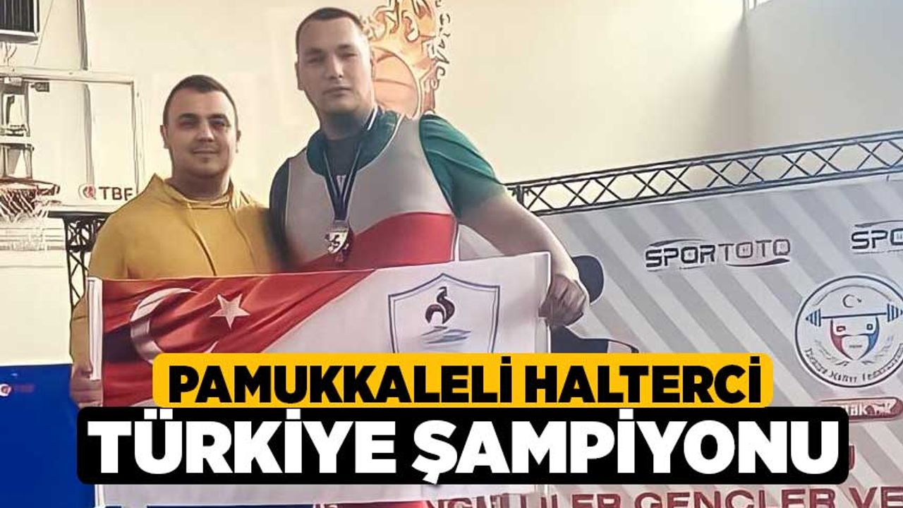 Pamukkaleli Halterci Türkiye Şampiyonu