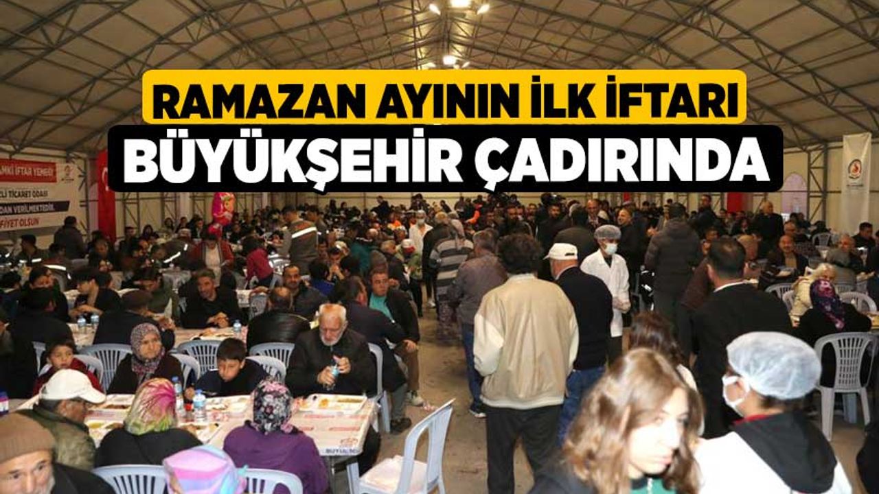 Ramazan ayının ilk iftarı Büyükşehir çadırında