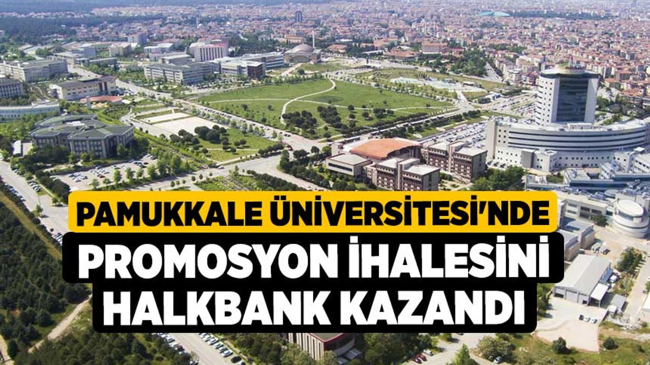 Pamukkale Üniversitesi'nde promosyon ihalesini Halkbank kazandı