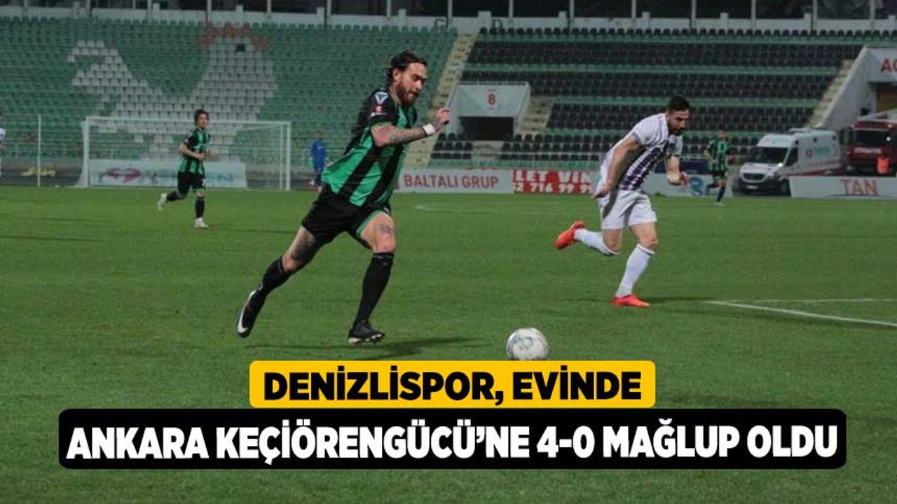 Denizlispor, evinde Ankara Keçiörengücü’ne 4-0 mağlup oldu
