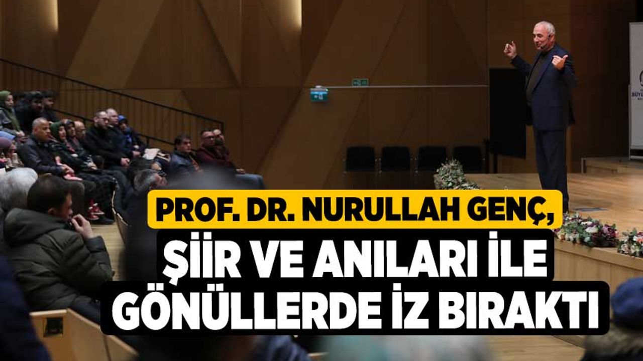 Prof. Dr. Nurullah Genç, Şiir ve Anıları İle Gönüllerde İz Bıraktı