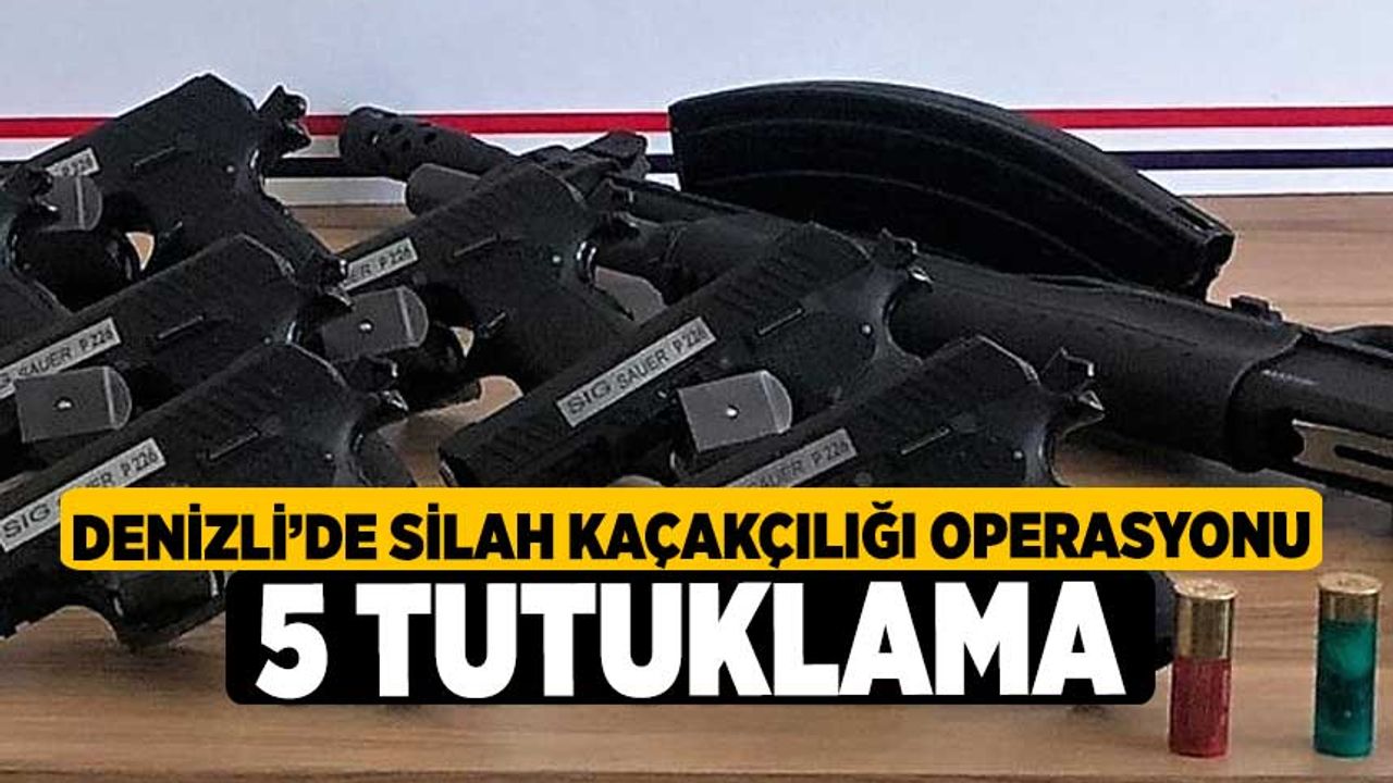 Denizli'de Silah kaçakçılığı operasyonu 5 tutuklama