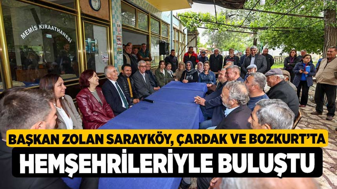 Başkan Zolan Sarayköy, Çardak ve Bozkurt’ta hemşehrileriyle buluştu