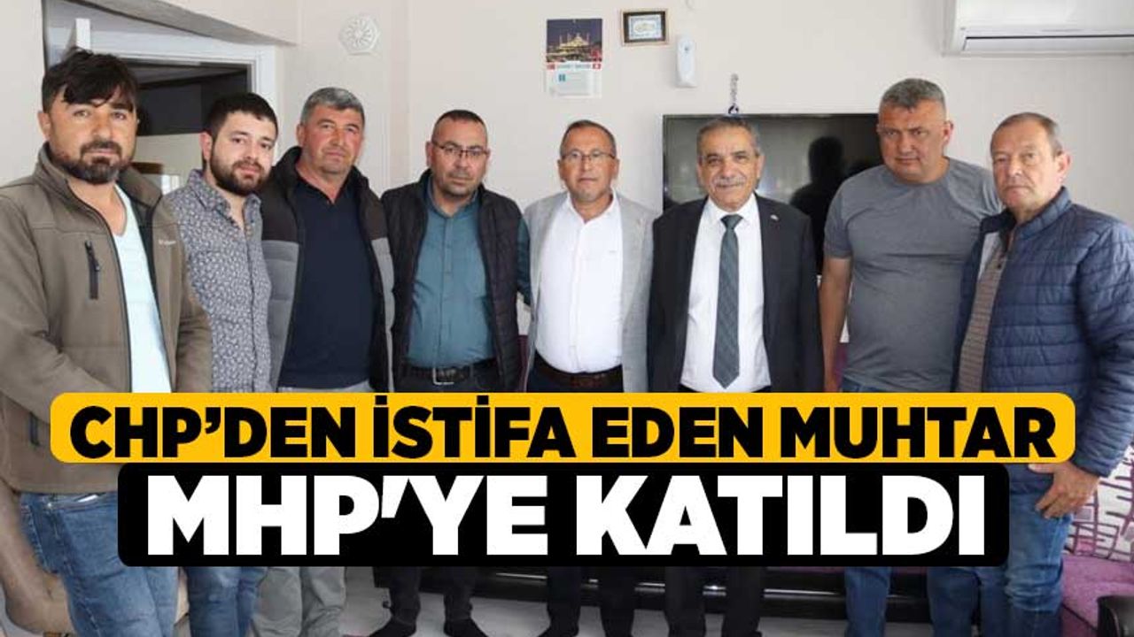 CHP’den istifa eden muhtar MHP'ye katıldı