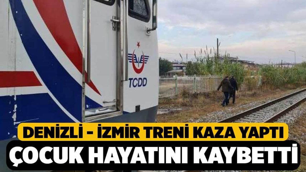 Denizli İzmir Treni Kaza Yaptı 2 Yaşındaki Çocuk Hayatını Kaybetti