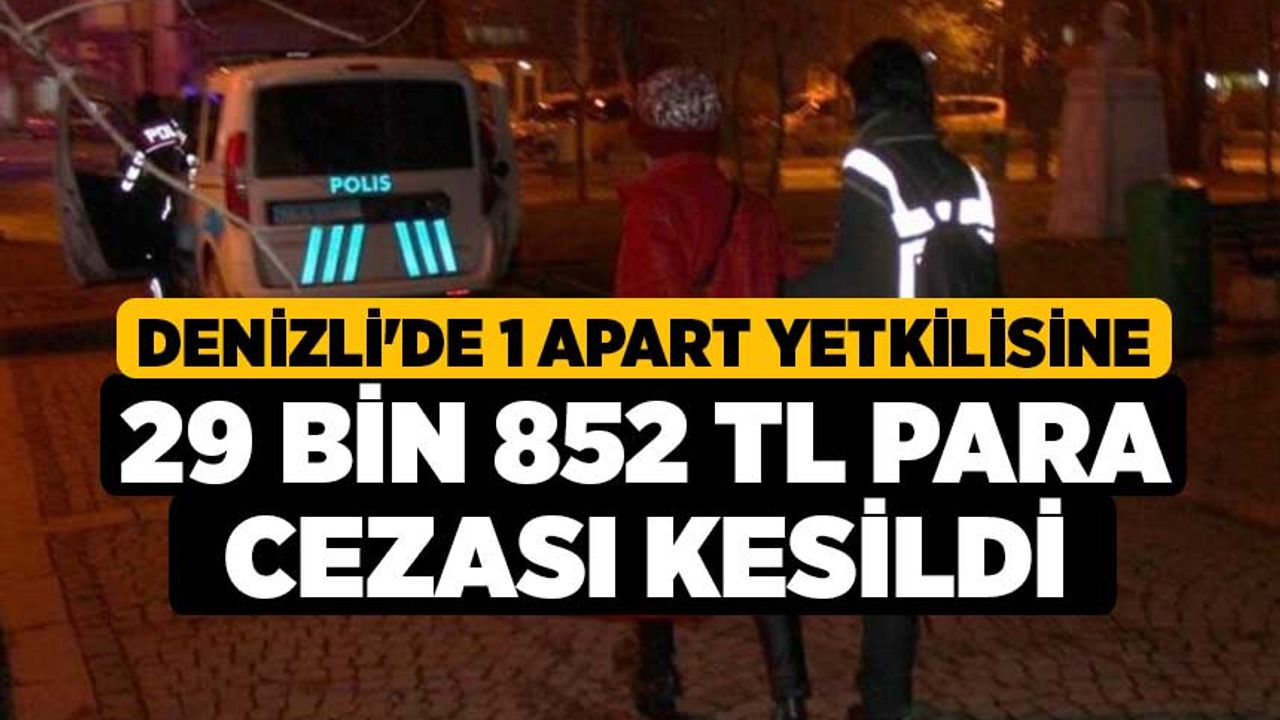 Denizli'de 1 Apart yetkilisine 29 bin 852 TL para cezası kesildi