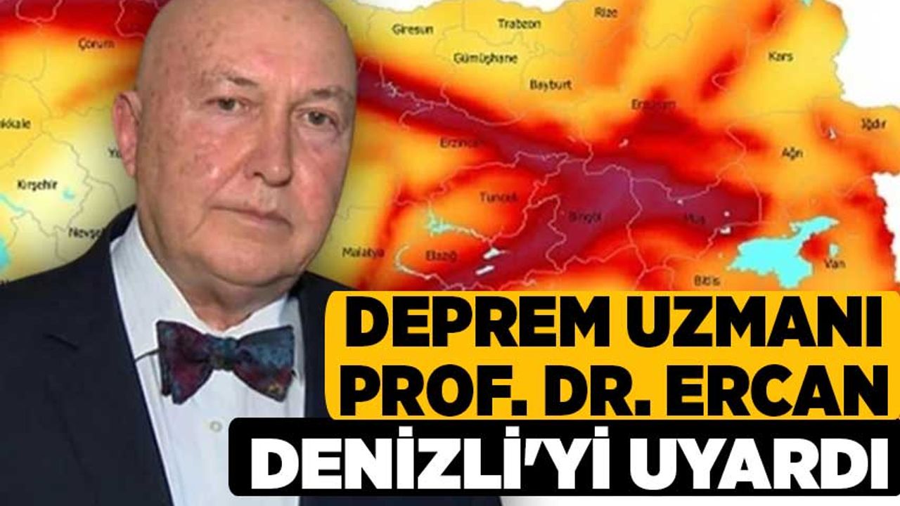 Deprem Uzmanı Prof. Dr. Ercan Denizli'yi Uyardı