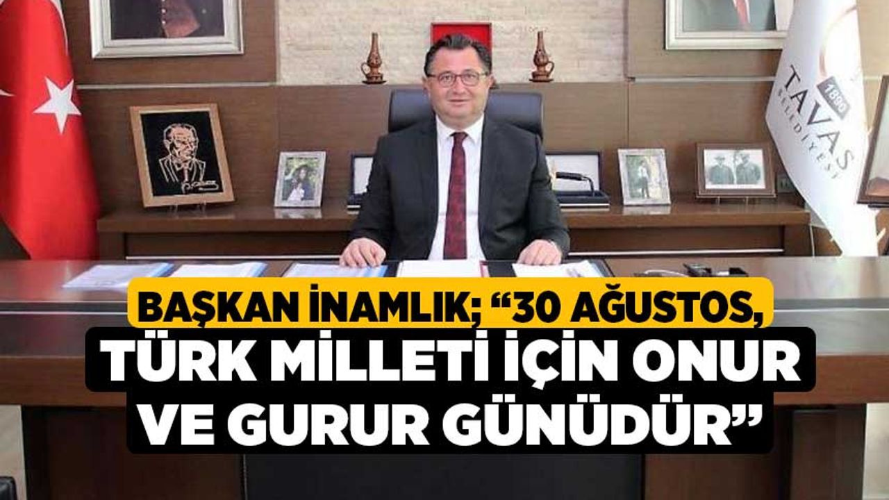 Başkan İnamlık; “30 Ağustos, Türk milleti için onur ve gurur günüdür”