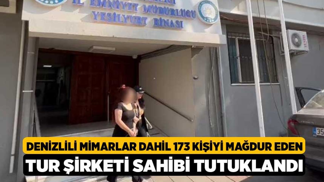 Denizlili Mimarlar dahil 173 kişiyi mağdur eden tur şirketi sahibi tutuklandı
