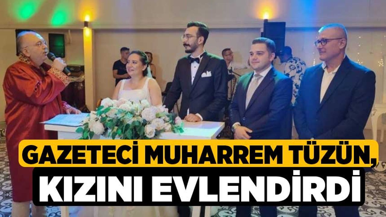Gazeteci Muharrem Tüzün, Kızını Evlendirdi