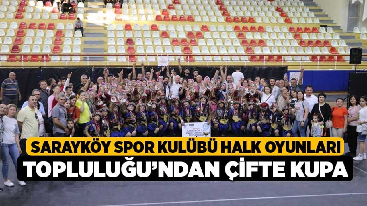 Sarayköy Spor Kulübü Halk Oyunları Topluluğu’ndan çifte kupa
