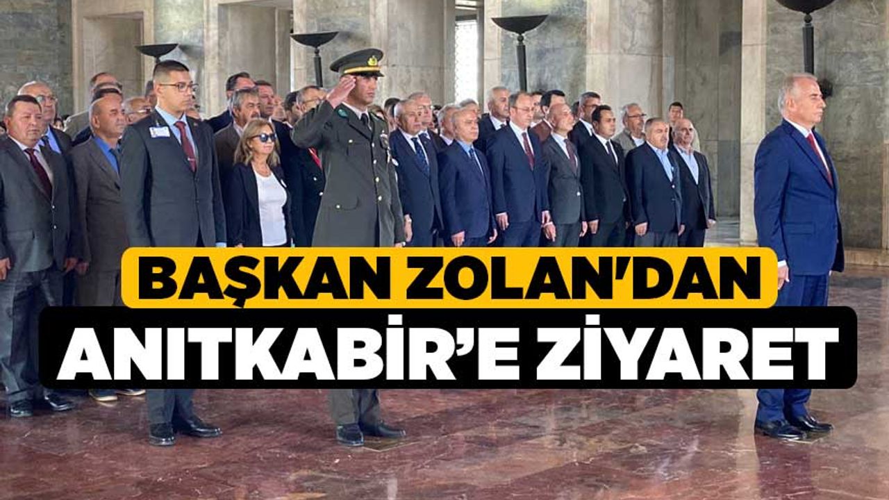 Başkan Zolan'dan Anıtkabir’e ziyaret