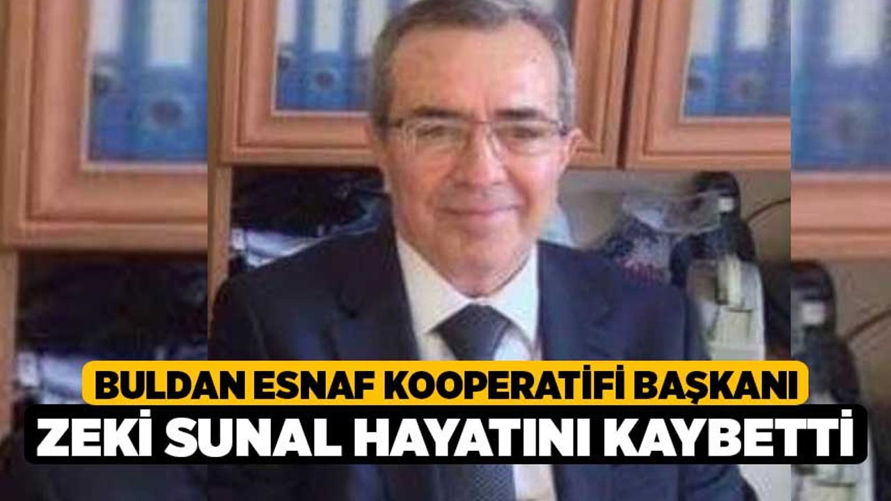 Buldan Esnaf Kooperatifi Başkanı Zeki Sunal hayatını kaybetti