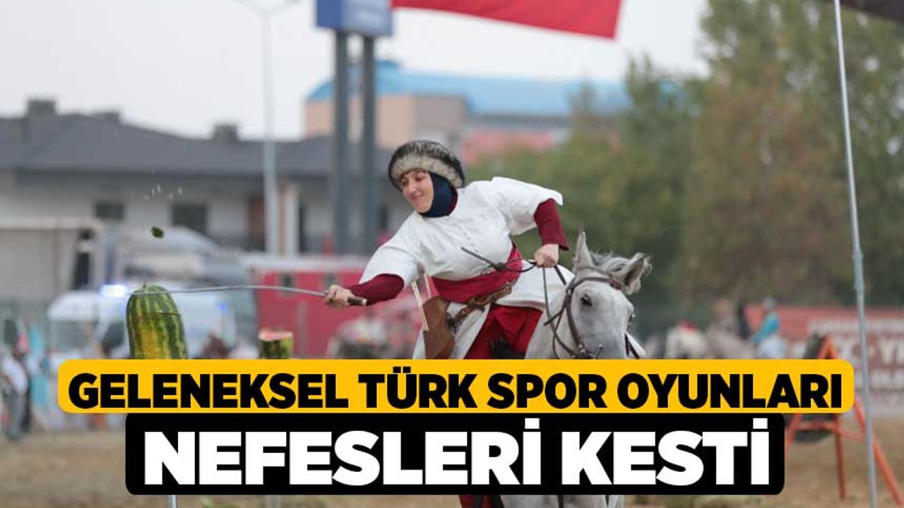Geleneksel Türk Spor Oyunları Nefesleri Kesti