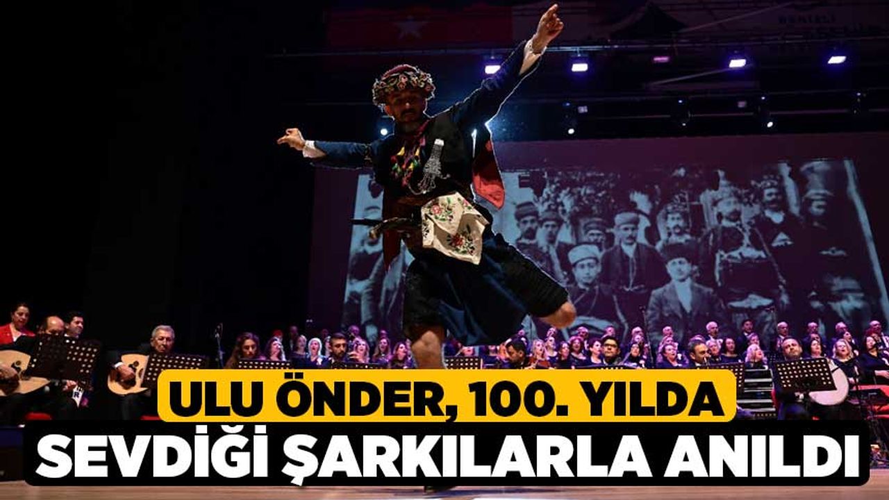 Ulu Önder, 100. yılda sevdiği şarkılarla anıldı