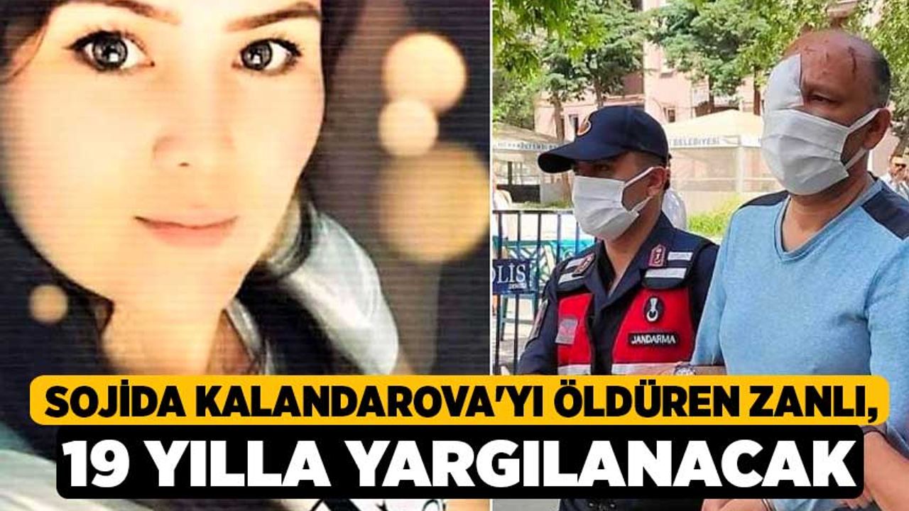 Sojida Kalandarova'yı Öldüren Zanlı, 19 Yılla Yargılanacak