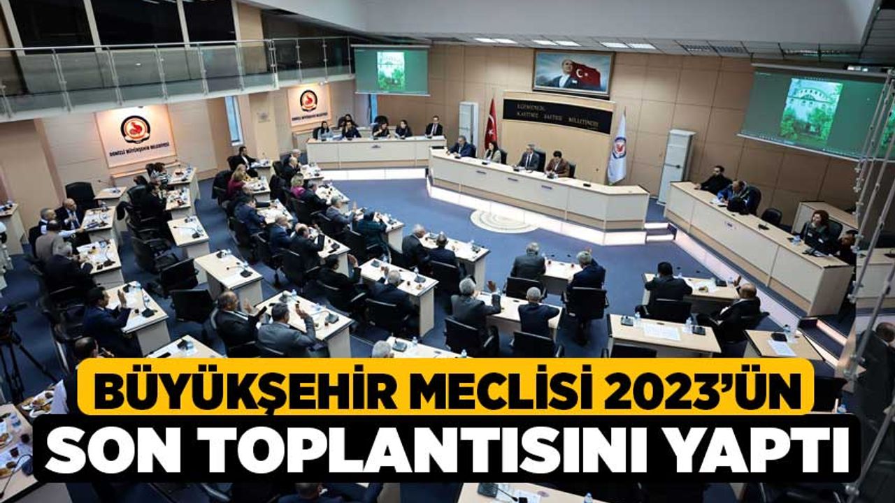 Büyükşehir Meclisi 2023’ün son toplantısını yaptı