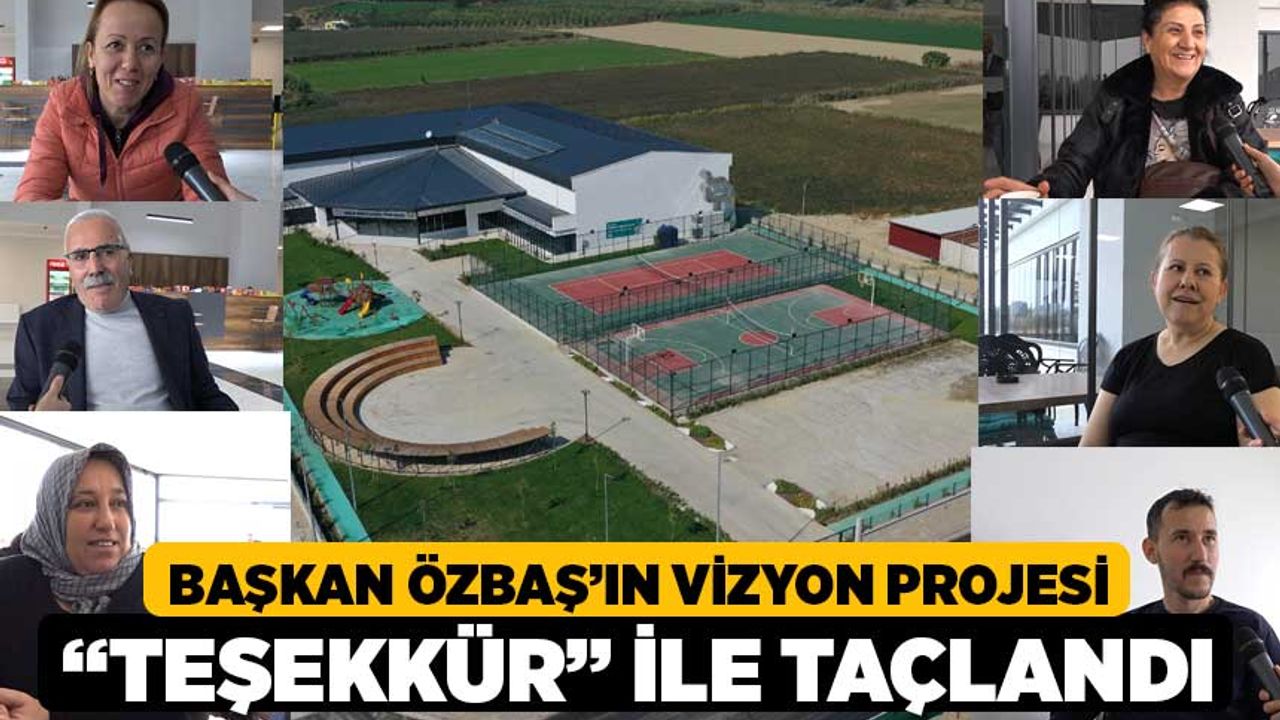 Başkan Özbaş’ın vizyon projesi “Teşekkür” ile taçlandı