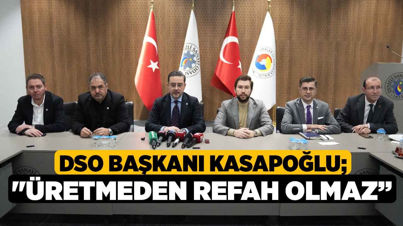 DSO Başkanı Kasapoğlu; "Üretmeden refah olmaz”