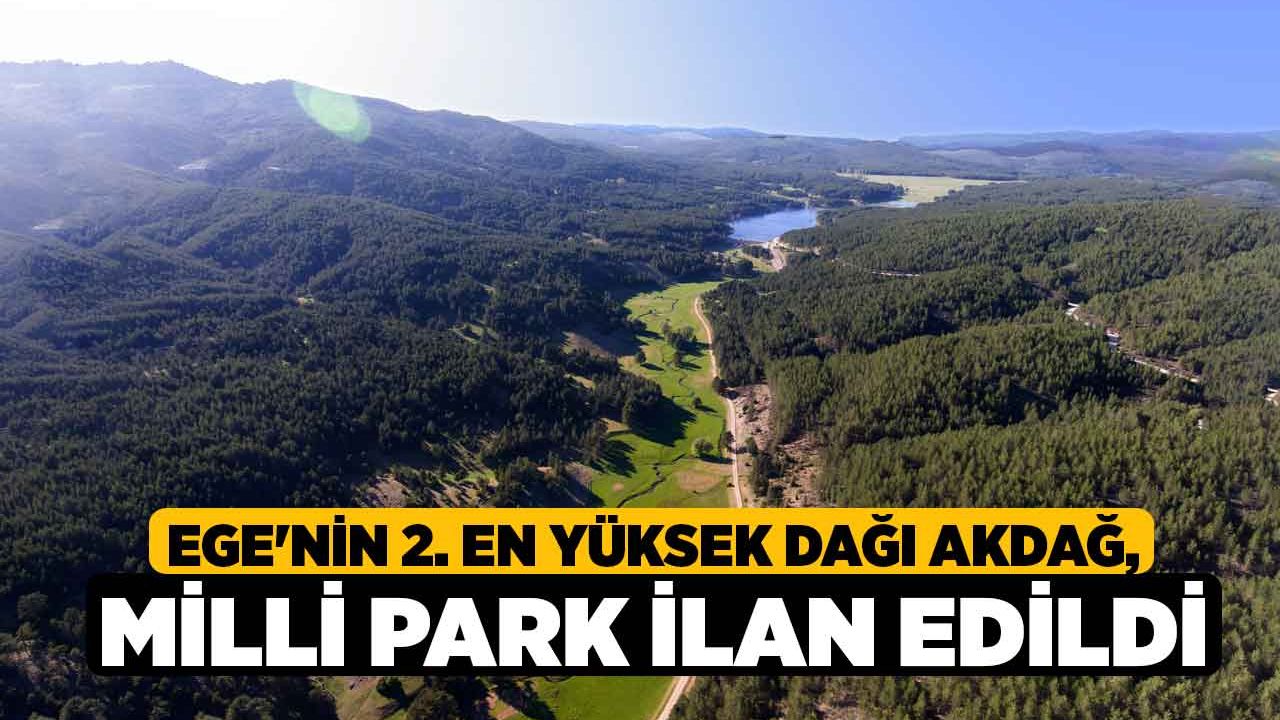 Ege'nin 2. en yüksek dağı Akdağ, Milli Park ilan edildi