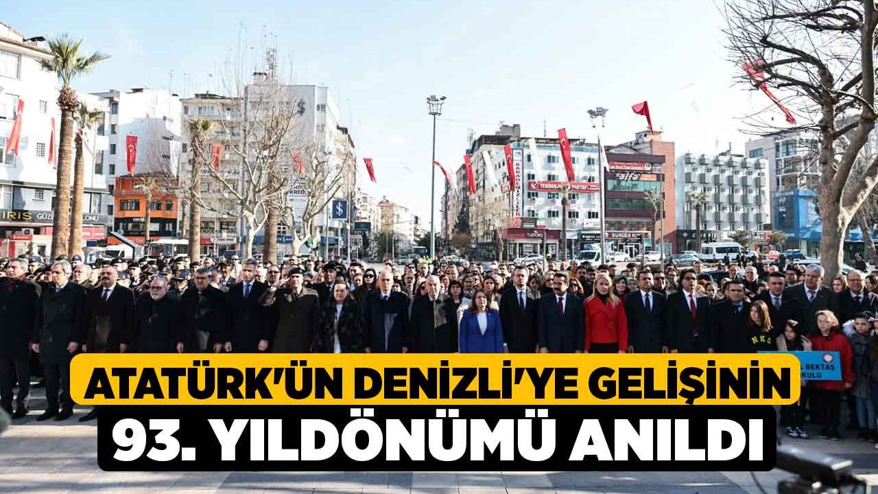 Atatürk'ün Denizli'ye gelişinin 93. yıldönümü anıldı
