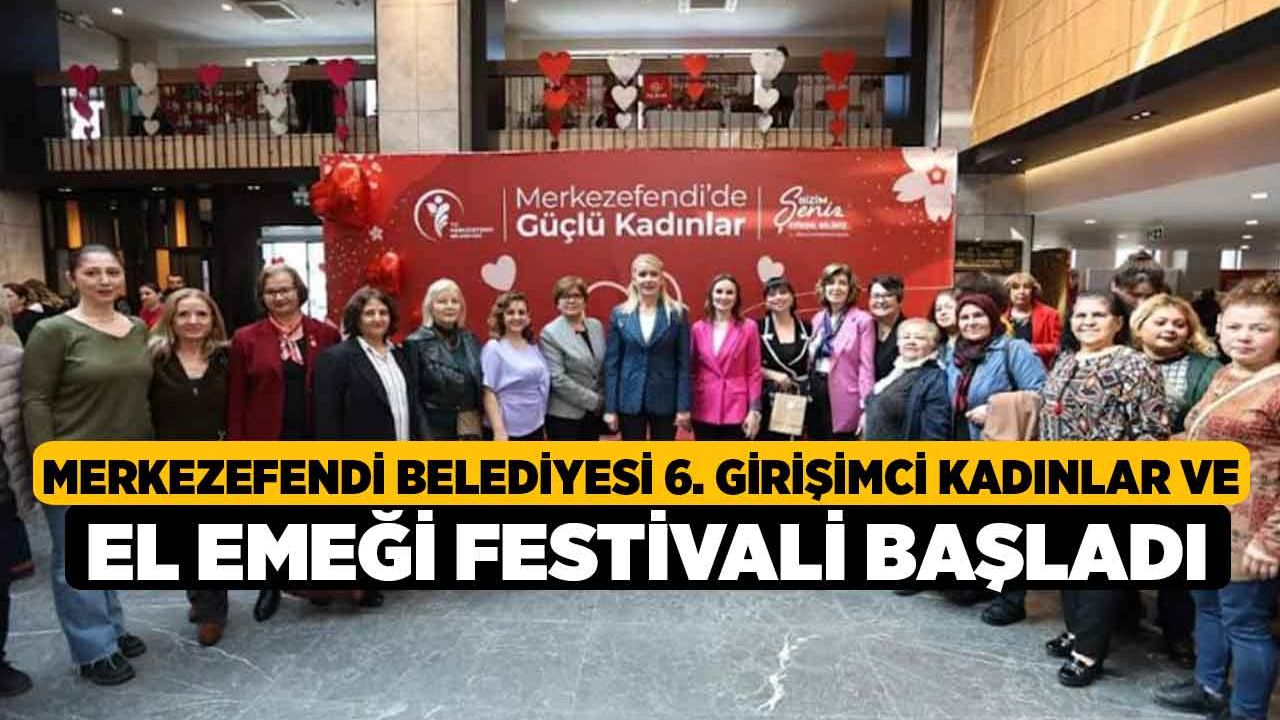 Merkezefendi Belediyesi 6. Girişimci Kadınlar ve El Emeği Festivali Başladı