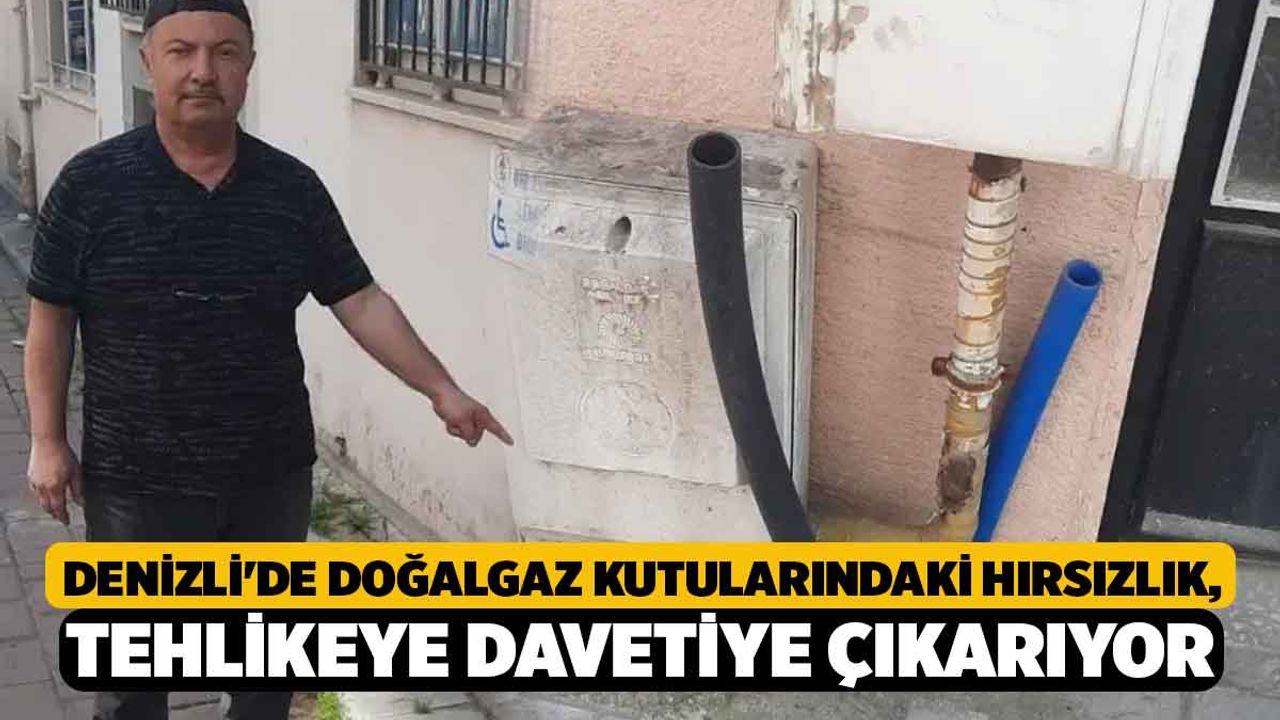 Denizli'de Doğalgaz Kutularındaki Hırsızlık, Tehlikeye Davetiye Çıkarıyor