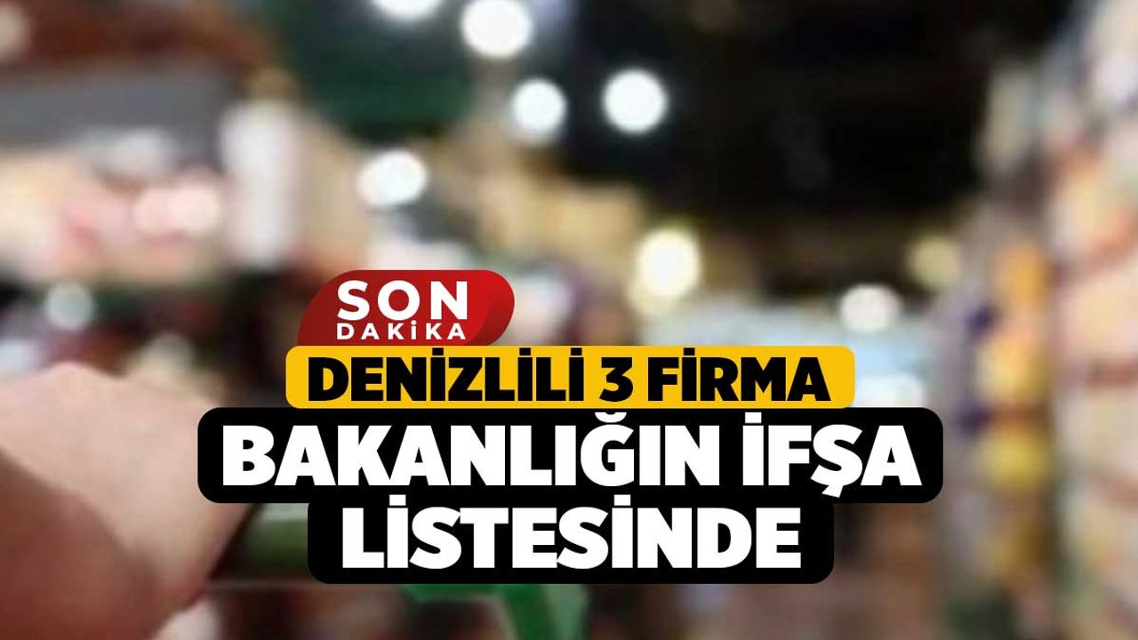 Denizlili 3 firma bakanlığın ifşa listesinde
