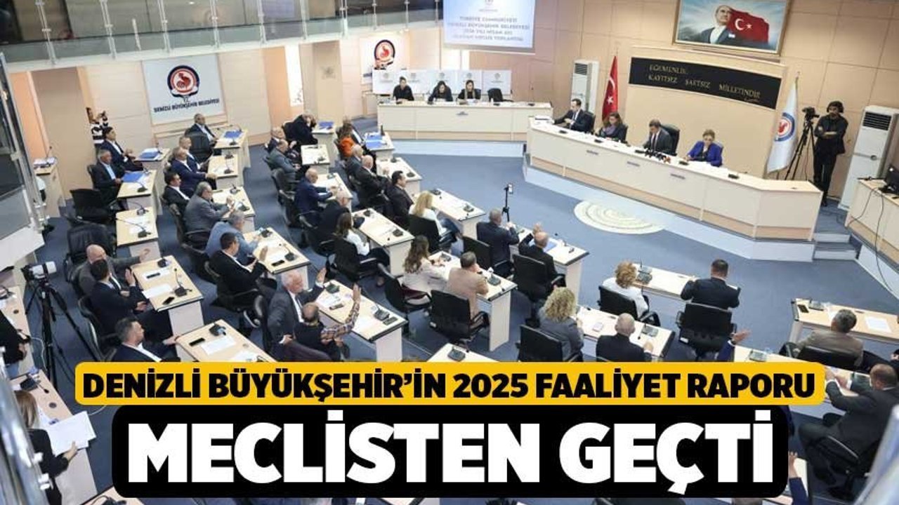 Denizli Büyükşehir’in 2025 Faaliyet Raporu Meclisten Geçti