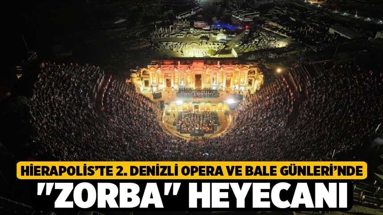 Hierapolis’te 2. Denizli Opera ve Bale Günleri’nde "Zorba" Heyecanı
