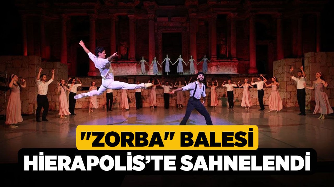 "Zorba" Balesi Hierapolis’te Sahnelendi