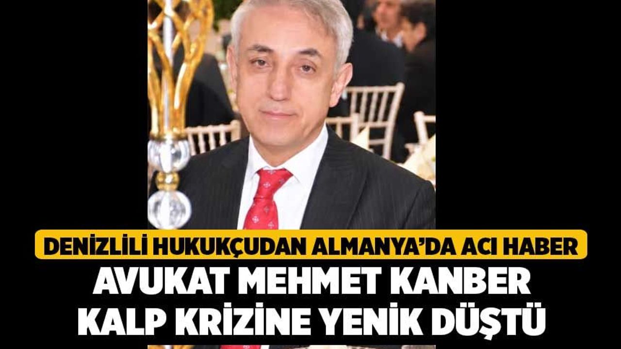 Avukat Mehmet Kanber Almanya'da Hayatını Kaybetti