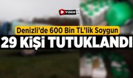 Denizli’de 600 Bin TL’lik Soygun: 29 Tutuklu