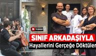 Sınıf arkadaşı ile birlikte hayallerini gerçeğe döktüler