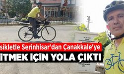 Bisikletle Serinhisar'dan Çanakkale'ye Gitmek İçin Yola Çıktı