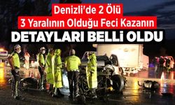 Denizli'de 2 Ölü, 3 Yaralının Olduğu Feci Kazanın Detayları Belli Oldu!