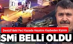 Denizli’deki Feci Kazada Hayatını Kaybeden Kişinin İsmi Belli Oldu