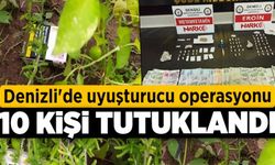 Denizli'de uyuşturucu operasyonu: 10 tutuklu