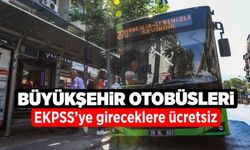 Büyükşehir otobüsleri EKPSS’ye gireceklere ücretsiz