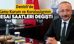Denizli'de kamu kurum ve kuruluşlarının mesai saatleri değişti