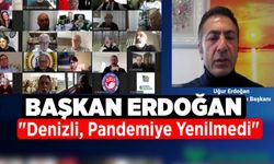 Başkan Erdoğan, "Denizli, Pandemiye Yenilmedi"