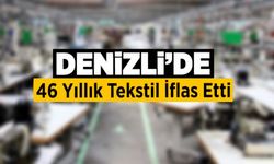 Denizli’de 46 Yıllık Tekstil İflas Etti