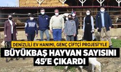 Denizlili Ev Hanımı, Genç Çiftçi Projesi'yle Büyükbaş Hayvan Sayısını 45'e Çıkardı
