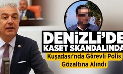 Denizli’deki kaset skandalında Kuşadası’nda görevli polis gözaltına alındı
