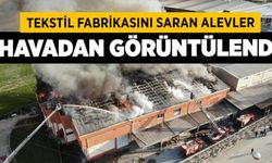 Tekstil Fabrikasını Saran Alevler Havadan Görüntülendi